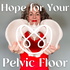 Hope For Your Pelvic Floor - The Whole Body Pelvic Health Conversation