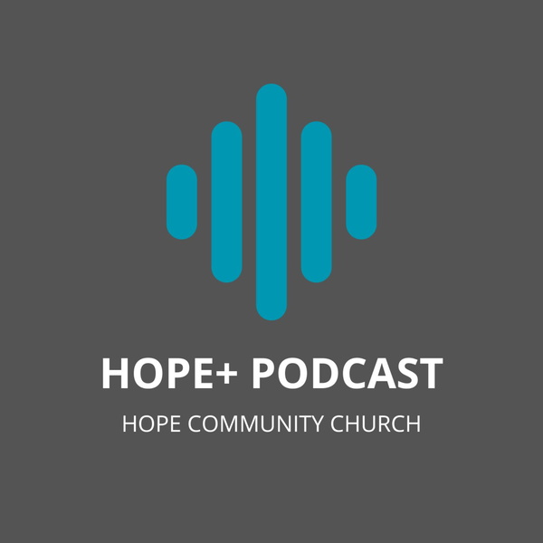 Artwork for Hope+: Hope Community Church Podcast