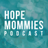 Hope Mommies Podcast - Gospel Hope for Grieving Moms