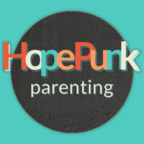 Artwork for HopePunk Parenting