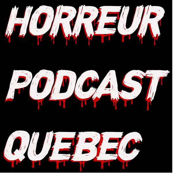 Artwork for Horreur Podcast Quebec