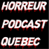 Horreur Podcast Quebec