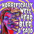 Horrifically Well Read, Bled, and Said