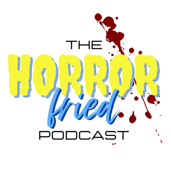 Artwork for The Horror Fried Podcast