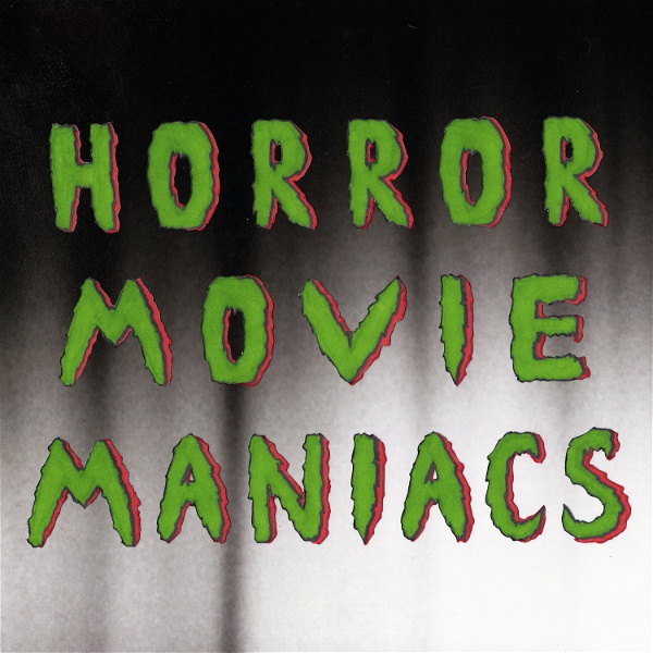 Artwork for Horror Movie Maniacs