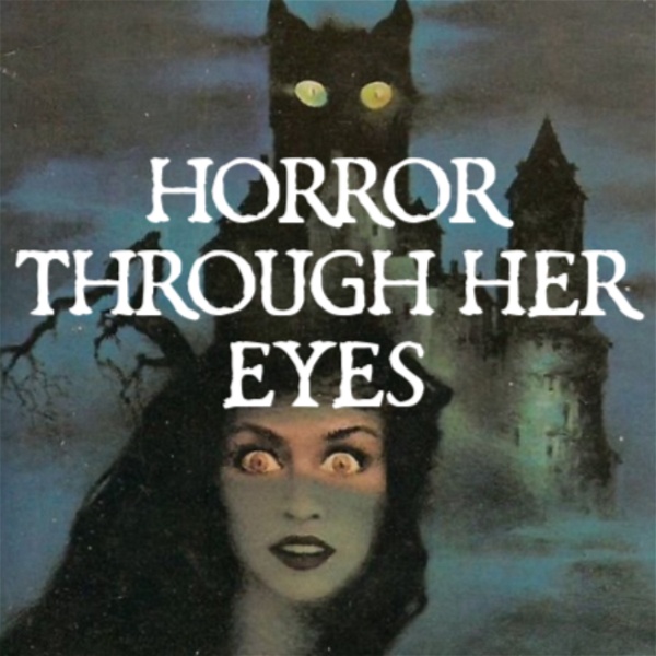 Artwork for Horror Through Her Eyes: Horror for all from the female point of view.