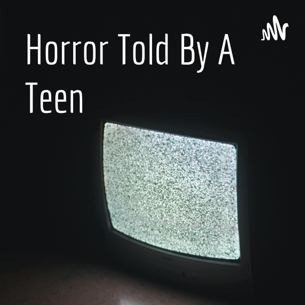 Artwork for Horror Told By A Teen