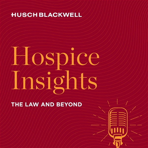 Artwork for Hospice Insights: The Law and Beyond