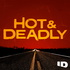 Hot & Deadly