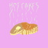Hot Cakes