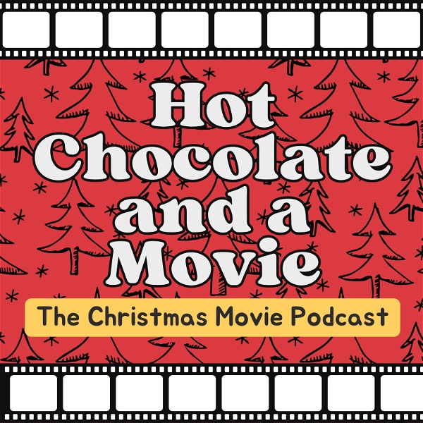 Artwork for Hot Chocolate and a Movie: The Christmas Movie Podcast