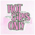 Hot Girls Only