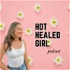 Hot Healed Girl Podcast