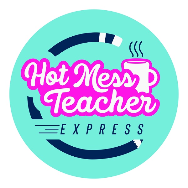 Artwork for Hot Mess Teacher Express Podcast