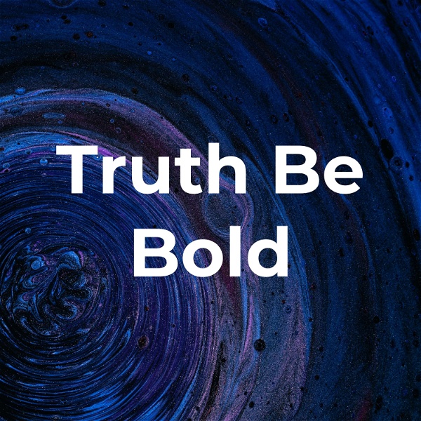 Artwork for Truth Be Bold