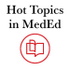 Hot Topics in MedEd