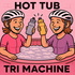 Hot Tub Tri Machine