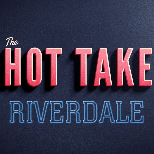 Artwork for HotTake: Riverdale