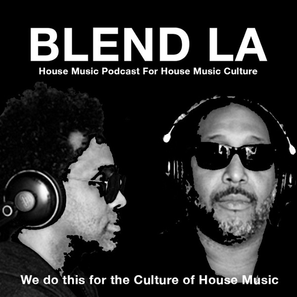 Artwork for House Music Podcast For House Music Culture | BLEND LA Podcast