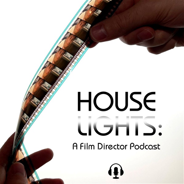Artwork for Houselights: A Film Director Podcast