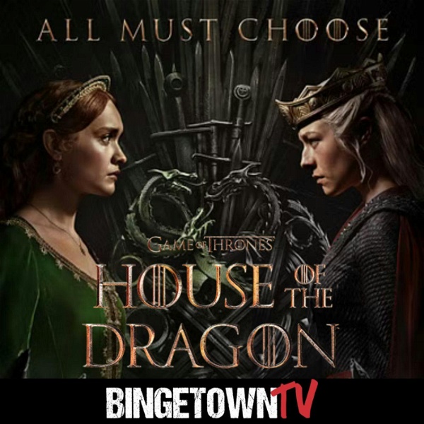 Artwork for House of the Dragon: A BingetownTV Podcast
