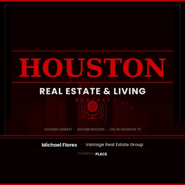 Artwork for 👉 Houston Real Estate & Living Podcast