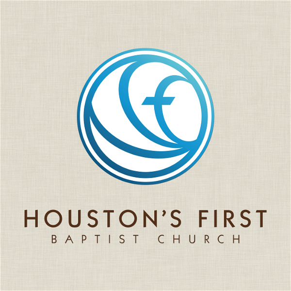 Artwork for Houston's First Baptist Church Messages