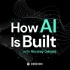 How AI Is Built