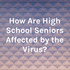 How Are High School Seniors Affected by the Virus?
