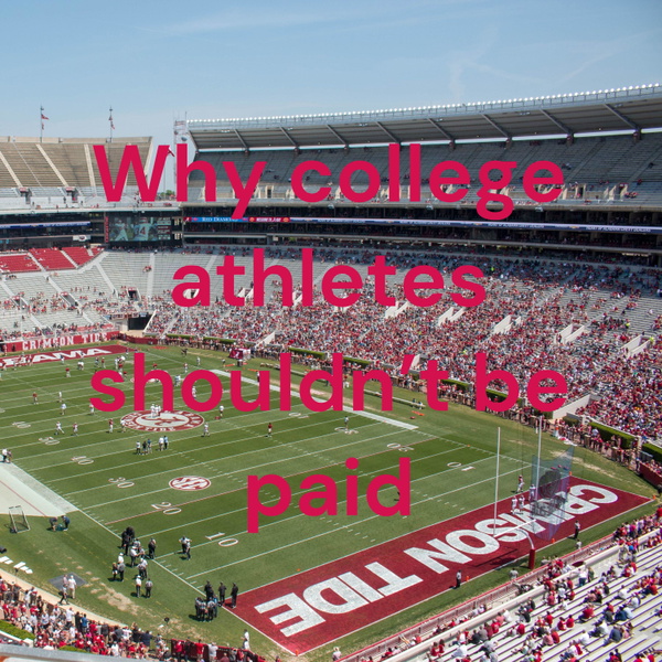 Artwork for Why college athletes shouldn’t be paid
