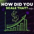 How Did You Scale That?