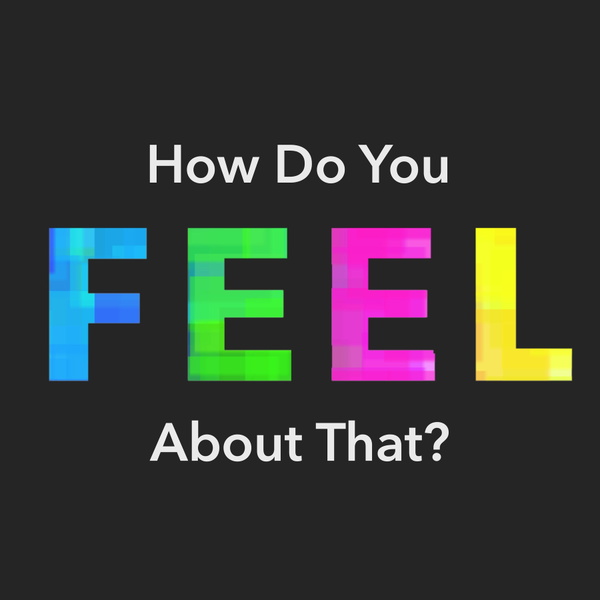 Artwork for How Do You Feel About That?