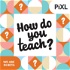 How do you teach?
