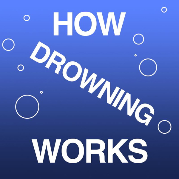 Artwork for How Drowning Works