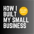 How I Built My Small Business