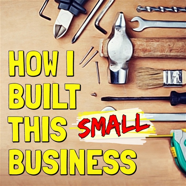 Artwork for How I Built This Small Business...  l🔨
