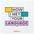 How I met your language