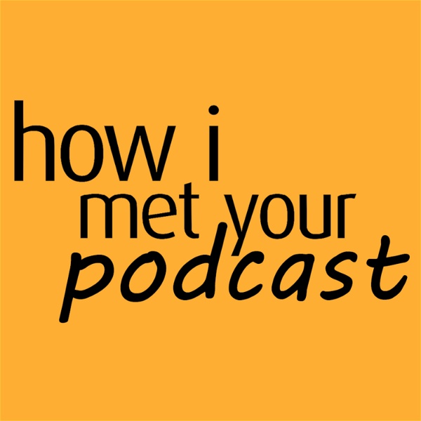 Artwork for How I Met Your Podcast