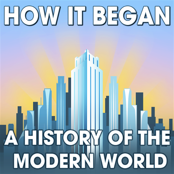 Artwork for How It Began: A History of the Modern World