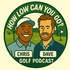 How Low Can You Go? Golf Podcast