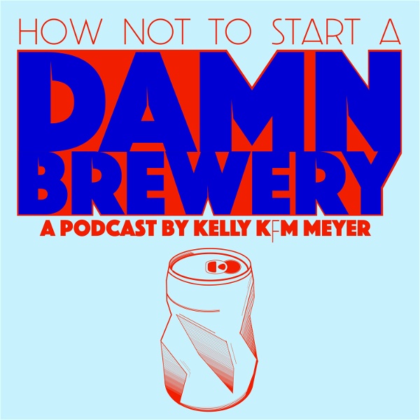Artwork for How NOT To Start A Damn Brewery: the podcast