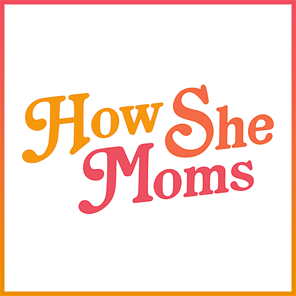 Artwork for How She Moms