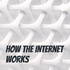 How the Internet works