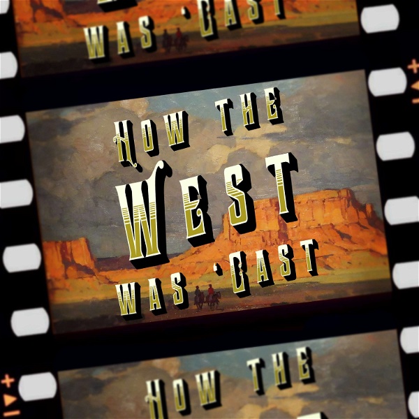 Artwork for How the West Was 'Cast