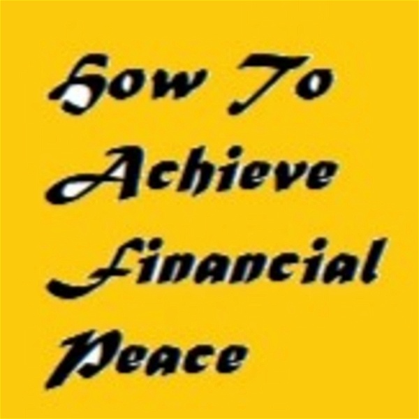 Artwork for How To Achieve Financial Peace