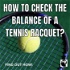 How To Balance Your Tennis Racket?