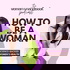 HOW TO BE A WOMAN