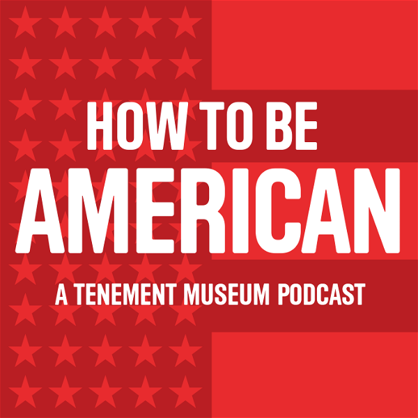 Artwork for How To Be American: The History of Immigration and Migration