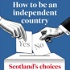 How to be an independent country: Scotland's choices from The Scotsman
