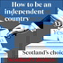 How to be an independent country: Scotland's choices from The Scotsman